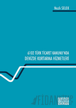 6102 Türk Ticaret Kanunu'nda Deniz Kurtarma Hizmetleri