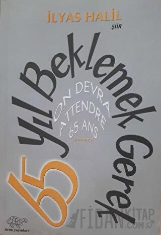 65 Yıl Beklemek Gerek