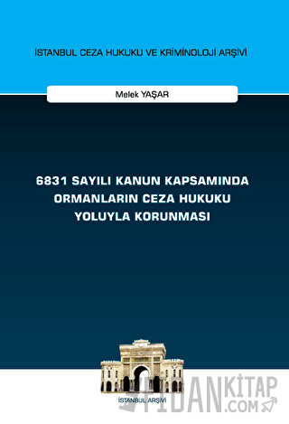 6831 Sayılı Kanun Kapsamında Ormanların Ceza Hukuku Yoluyla Korunması