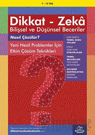 7-12 Yaş Dikkat - Zeka Bilişsel ve Düşünsel Beceriler - Nasıl Çözülür? Yeni Nesil Problemler İçin Etkin Çözüm Teknikleri