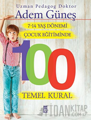 7-14 Yaş Dönemi Çocuk Eğitiminde 100 Temel Kural