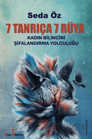7 Tanrıça 7 Rüya - Kadın Bilincini Şifalandırma Yolculuğu