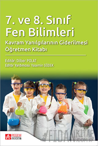 7. ve 8. Sınıf Fen Bilimleri Kavram Yanılgılarının Giderilmesi Öğretmen Kitabı