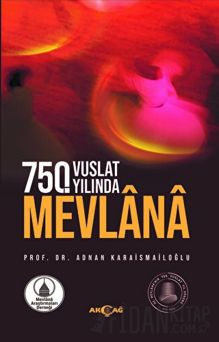 750. Vuslat Yılında Mevlana Adnan Karaismailoğlu