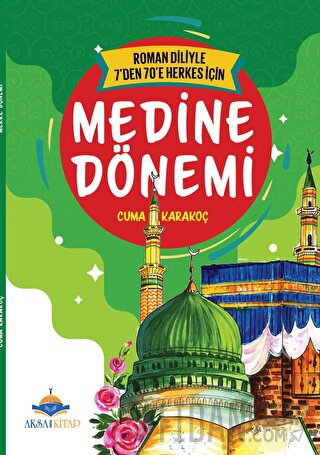 7'den 70'e Kadar Herkes İçin Medine Dönemi Cuma Karakoç