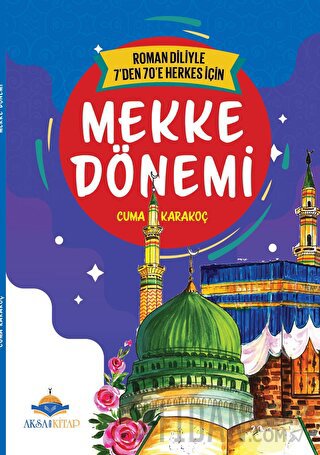 7'den 70'e Kadar Herkes İçin Mekke Dönemi Cuma Karakoç