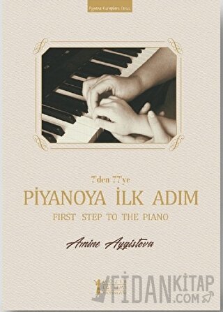 7'den 77'ye Piyanoya İlk Adım (Ciltli)