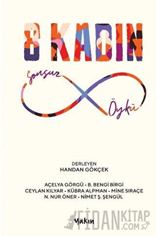 8 Kadın Sonsuz Öykü Handan Gökçek