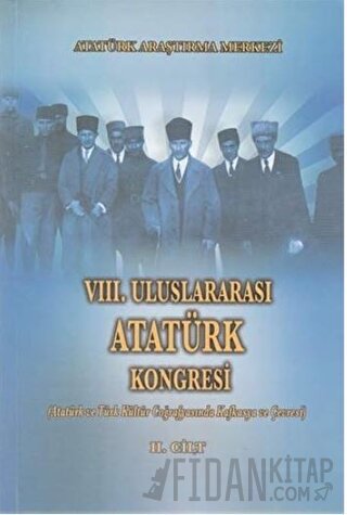 8. Uluslararası Atatürk Kongresi Cilt 2