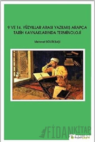 9 ve 14. Yüzyıllar Arası Yazılmış Arapça Tarih Kaynaklarında Terminoloji