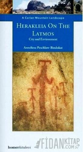 A Carian Mountain Landscape: Herakleia On The Latmos-City and Environment