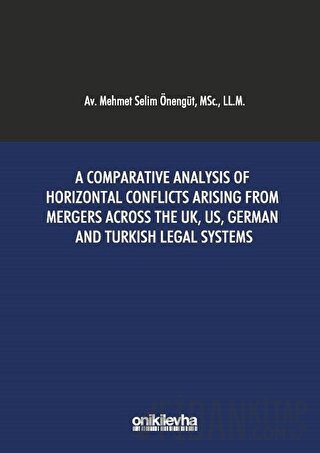 A Comparative Analysis Of Horizontal Conflicts Arising From Mergers Across The UK, US, German and Turkish Legal Systems