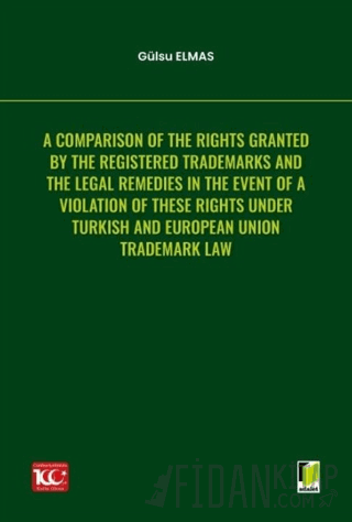 A Comparison of the Rights Granted By the Registered Trademarks and the Legal Remedies in the Event of a Violation of These Rights under Turkish and European Union Trademark Law