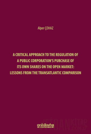 A Critical Approach to the Regulation of a Public Corporation's Purchase of its Own Shares on the Open Market: Lessons from the Transatlantic Comparison