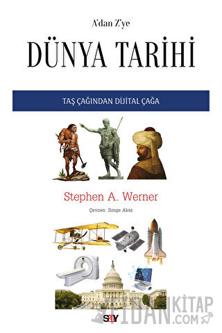A’dan Z’ye Dünya Tarihi Taş Çağından Dijital Çağa