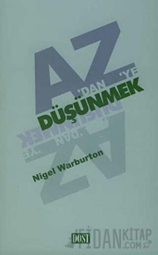 A’dan Z’ye Düşünmek Nigel Warburton