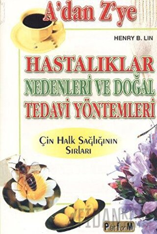 A’dan Z’ye Hastalıklar Nedenleri ve Doğal Tedavi Yöntemleri