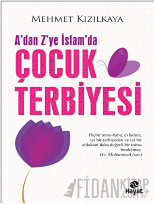 A’dan Z’ye İslam’da Çocuk Terbiyesi Mehmet Kızılkaya