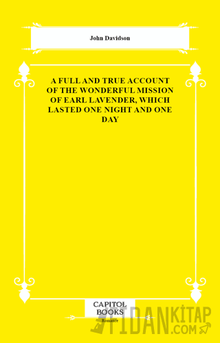 A Full and True Account of the Wonderful Mission of Earl Lavender, Which Lasted One Night and One Day