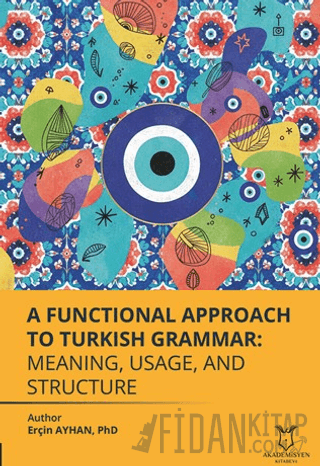 A Functional Approach to Turkish Grammar Meaning, Usage, and Structure