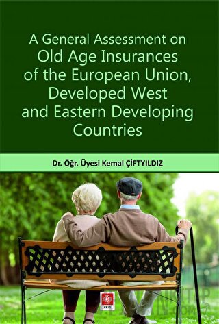 A General Assessment on Old Age Insurances of the European Union, Developed West and Eastern Developing Countries