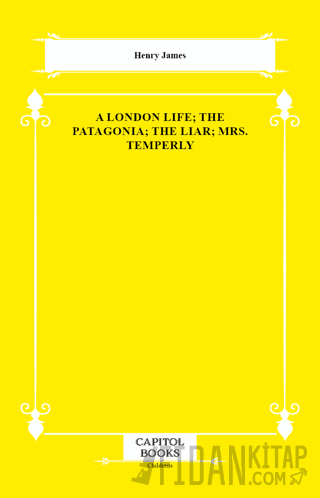 A London Life; The Patagonia; The Liar; Mrs. Temperly Henry James