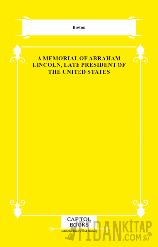 A Memorial of Abraham Lincoln, Late President of the United States