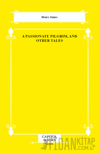A Passionate Pilgrim, and Other Tales Henry James
