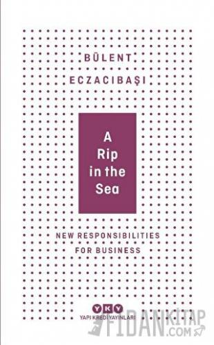 A Rip in the Sea - New Responsibilities For Business Bülent Eczacıbaşı