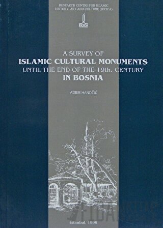 A Survey of Islamic Cultural Monuments Until the End of the 19th. Century in Bosnia