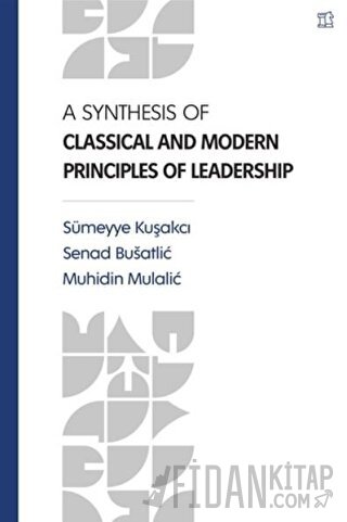 A Synthesis Of Classical and Modern Principles Of Leadership