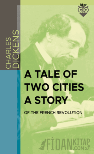 A Tale Of Two Cities A Story Of The French Revolution