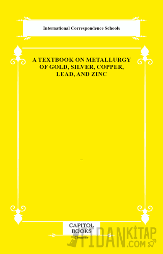 A Textbook on Metallurgy of Gold, Silver, Copper, Lead, and Zinc