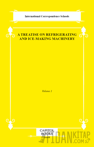 A Treatise on Refrigerating and Ice-Making Machinery
