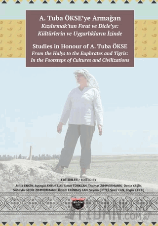 A. Tuba Ökse'ye Armağan: Kızılırmak'tan Fırat ve Dicle'ye: Kültürlerin ve Uygarlıkların İzinde (Ciltli)