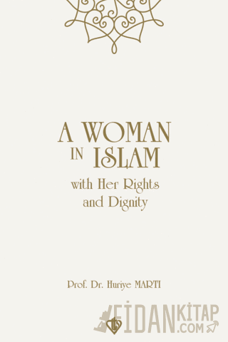 A Woman In Islam With Their Rights And Dignity Huriye Martı