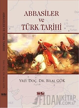 Abbasiler ve Türk Tarihi Bilal Gök