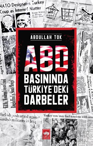 ABD Basınında Türkiye'deki Darbeler Abdullah Tok