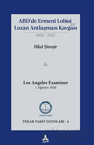 ABD’de Ermeni Lobisi ve Lozan Antlaşması Kavgası 1923 – 1927 Bilal Şim