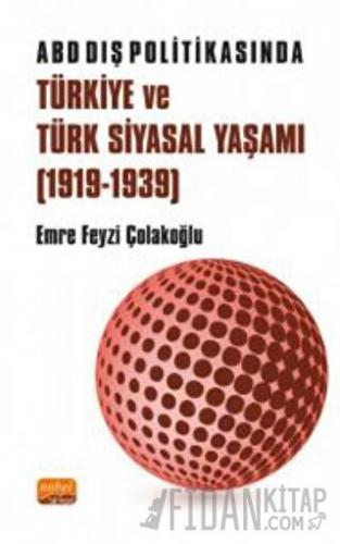 ABD Dış Politikasında Türkiye ve Türk Siyasal Yaşamı (1919-1939) Emre 