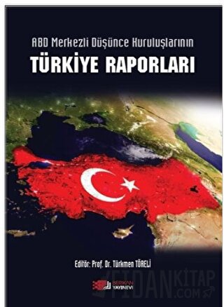 Abd Merkezli Düşünce Kuruluşlarının Türkiye Raporları Türkmen Töreli