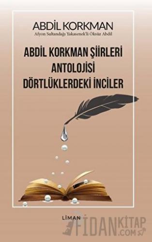 Abdil Korkman Şiirleri Antolojisi Dörtlüklerdeki İnciler