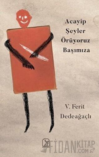 Acayip Şeyler Örüyoruz Başımıza