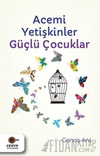 Acemi Yetişkinler Güçlü Çocuklar