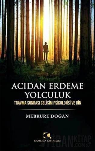 Acıdan Erdeme Yolculuk