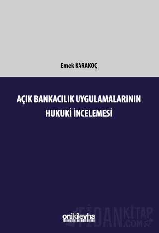 Açık Bankacılık Uygulamalarının Hukuki İncelemesi