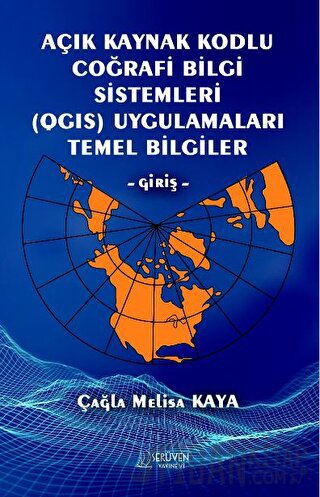 Açık Kaynak Kodlu Coğrafi Bilgi Sistemleri (QGIS) Uygulamaları Temel Bilgiler - Giriş