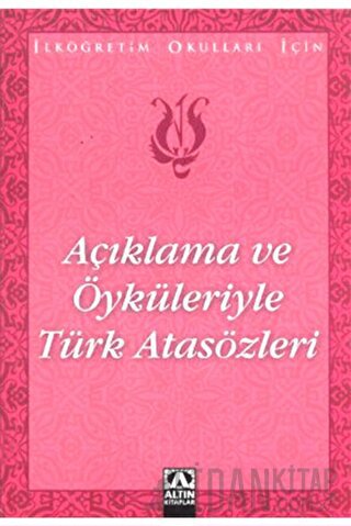 Açıklama ve Öyküleriyle Türk Atasözleri