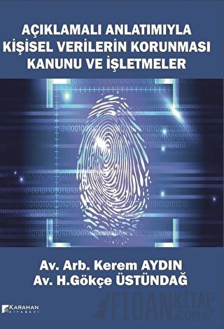 Açıklamalı Anlatımıyla Kişisel Verilerin Korunması Kanunu ve İşletmeler