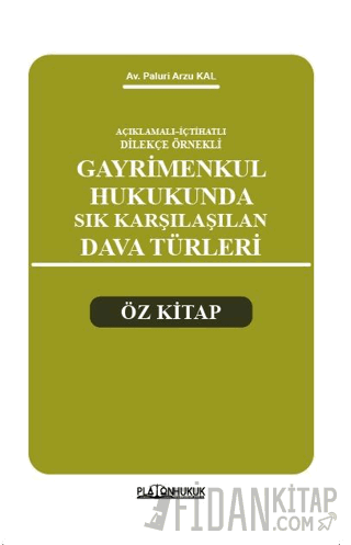 Açıklamalı – İçtihatlı Dilekçe Örnekleri Gayrimenkul Hukukunda Sık Karşılaşılan Dava Türleri Öz Kitap